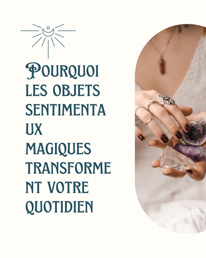 Les objets sentimentaux magiques transforment votre quotidien