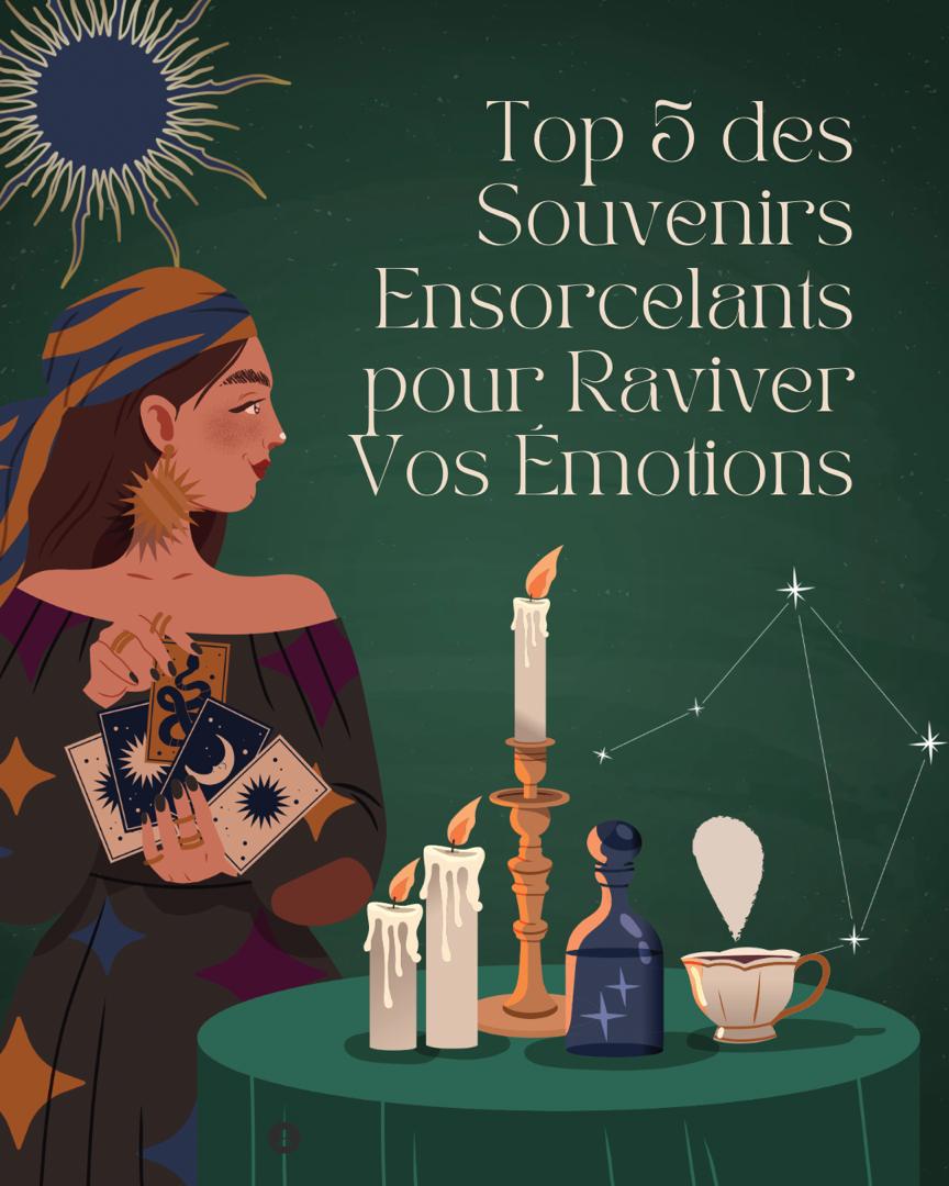 Top 5 des Souvenirs Ensorcelants pour Raviver Vos Émotions